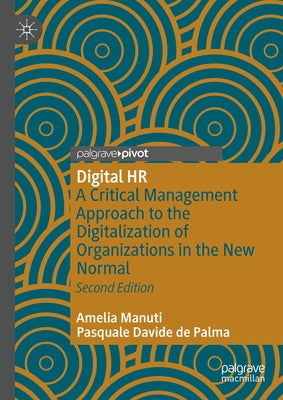 Digital HR: A Critical Management Approach to the Digitalization of Organizations in the New Normal by Manuti, Amelia