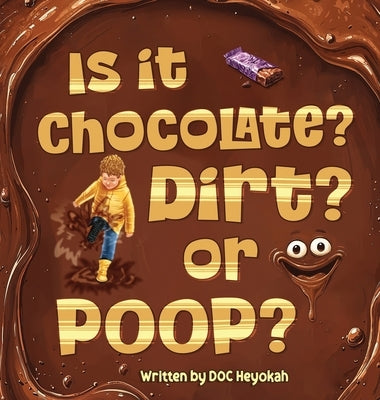 Is It Chocolate? Dirt? or Poop? by Heyokah, Doc