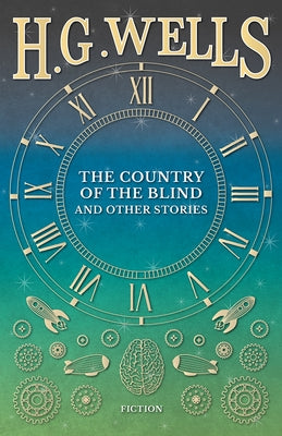 The Country of the Blind, and Other Stories by Wells, H. G.