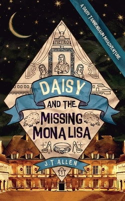 Daisy and the Missing Mona Lisa by Allen, J. T.