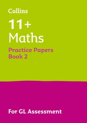 Letts 11+ Success - 11+ Maths Practice Test Papers - Multiple-Choice: For the Gl Assessment Tests: Book 2 by Letts 11+