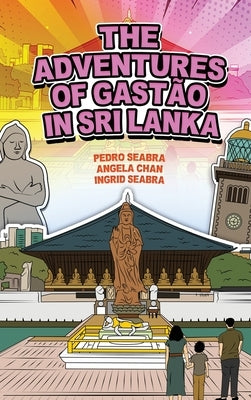 The Adventures of Gast縊 in Sri Lanka by Seabra, Ingrid