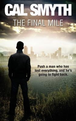 The Final Mile by Smyth, Cal