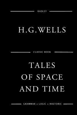 Tales Of Space And Time by Wells, H. G.