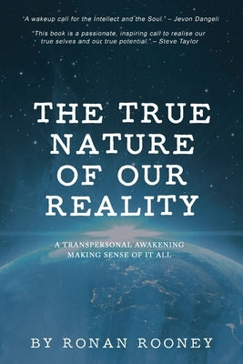 The True Nature Of Our Reality by Rooney, Ronan