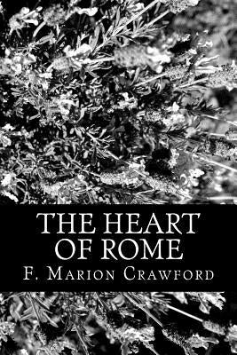 The Heart of Rome by Crawford, F. Marion