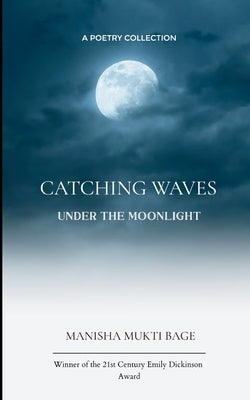 Catching Waves under the Moonlight by Bage, Manisha Mukti