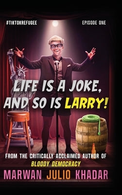 Life Is a Joke, and So Is Larry by Khadar, Marwan Julio