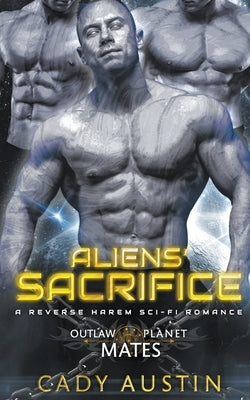 Aliens' Sacrifice by Austin, Cady