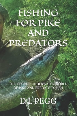 Fishing for Pike and Predators by Pegg, D. L.