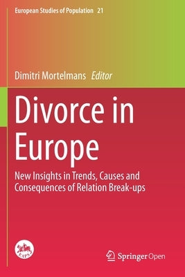 Divorce in Europe: New Insights in Trends, Causes and Consequences of Relation Break-Ups by Mortelmans, Dimitri