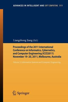 Proceedings of the 2011 International Conference on Informatics, Cybernetics, and Computer Engineering (Icce2011) November 19-20, 2011, Melbourne, Aus by Jiang, Liangzhong