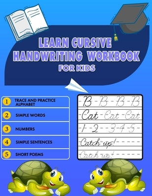Learn Cursive Handwriting Workbook for Kids: Cursive Tracing Book 8.5" x 11", Trace and Practice Letters, Vowels, Words, Number, Sentences & Poem (5 i by Work Space, Handwriting