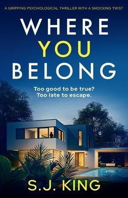 Where You Belong: A gripping psychological thriller with a shocking twist by King, S. J.