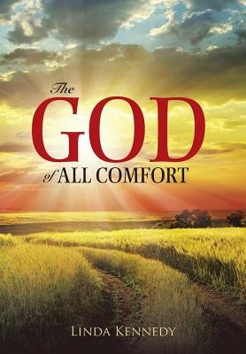 The God of All Comfort by Kennedy, Linda