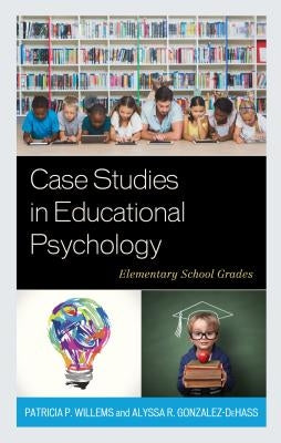 Case Studies in Educational Psychology: Elementary School Grades by Willems, Patricia P.