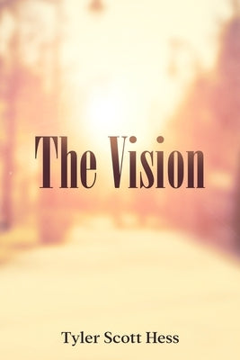 The Vision by Hess, Tyler Scott