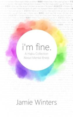 I'm Fine.: A Haiku Collection about Mental Illness by Winters, Jamie