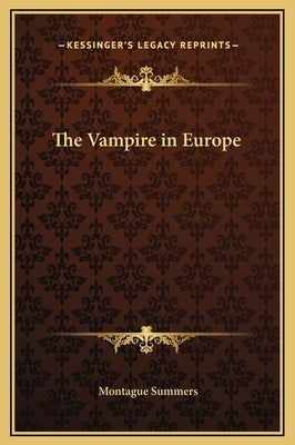 The Vampire in Europe by Summers, Montague