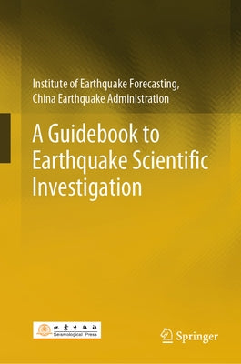 A Guidebook to Earthquake Scientific Investigation by Institute of Earthquake Forecasting Chin