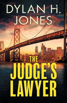 The Judge's Lawyer: a gripping and action-packed legal thriller by Jones, Dylan H.