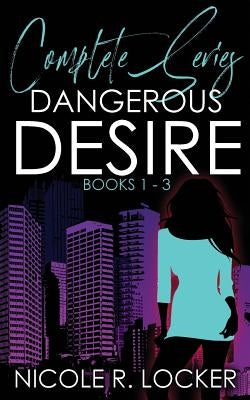 Dangerous Desire by Locker, Nicole R.