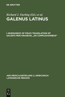 Burgundio of Pisa's Translation of Galen's Peri kraseon, "De complexionibus" by Durling, Richard W.