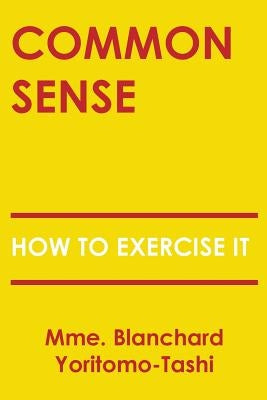 Common Sense: How To Exercise It by Yoritomo-Tashi, Blanchard