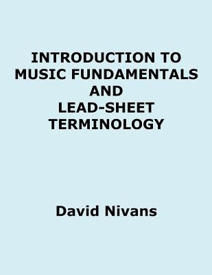Introduction to Music Fundamentals and Lead-Sheet Terminology by Nivans, David