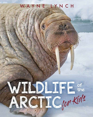 Wildlife of the Arctic for Kids by Lynch, Wayne
