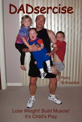 DADsercise by Schnacker, Perry