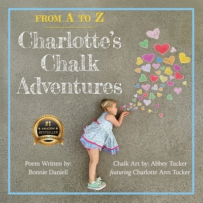 From A to Z, Charlotte's Chalk Adventures by Daniell, Bonnie