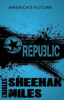 Republic by Sheehan-Miles, Charles