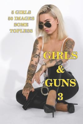 Girls and Guns 3: European Girls, some topless, with Guns and other Weapons by Media, Ssg