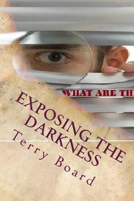 Exposing the Darkness by Board, Terry