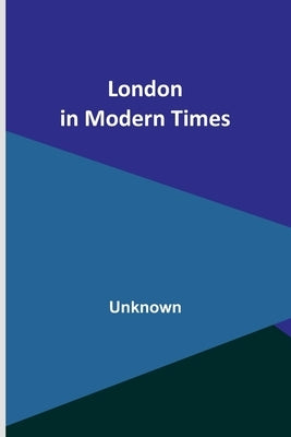 London in Modern Times by Unknown