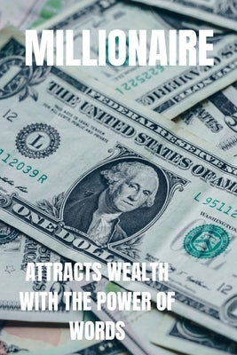 Millionaire: Attract wealth with the power of words by Libres, Mentes