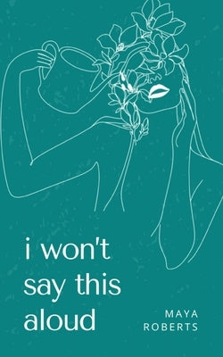 i won't say this aloud by Roberts, Maya