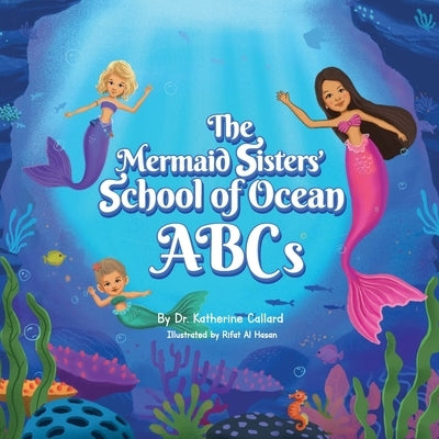 The Mermaid Sisters' School of Ocean ABCs by Al Hasan, Rifat