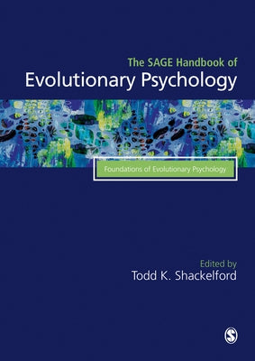 The Sage Handbook of Evolutionary Psychology: Foundations of Evolutionary Psychology by Shackelford, Todd K.