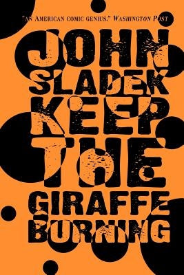 Keep the Giraffe Burning by Sladek, John