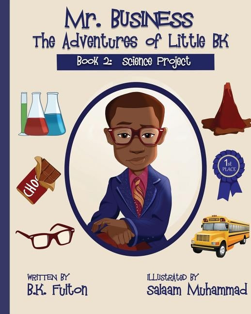 Mr. Business: The Adventures of Little BK: Book 2: The Science Project by Muhammad, Salaam