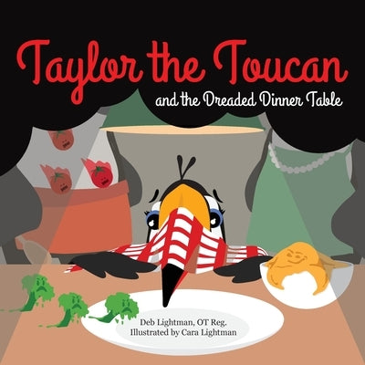 Taylor the Toucan and the Dreaded Dinner Table by Lightman, Deb