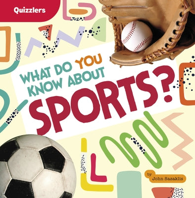 What Do You Know about Sports? by Sazaklis, John