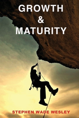 Growth and Maturity by Wesley, Stephen Wade