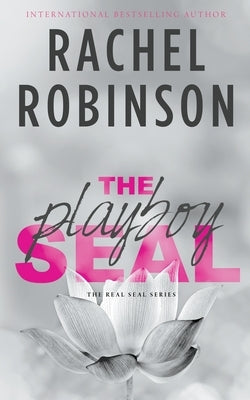The Playboy SEAL: An Enemies To Lovers Grumpy Sunshine Military Romance by Robinson, Rachel