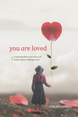 You Are Loved by Stacey, Nola Jean