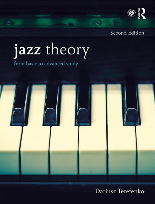 Jazz Theory, Second Edition (Textbook and Workbook Package): From Basic to Advanced Study by Terefenko, Dariusz