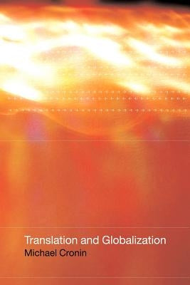 Translation and Globalization by Cronin, Michael
