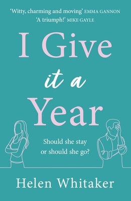 I Give It a Year by Whitaker, Helen